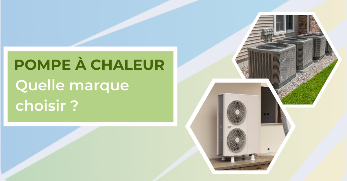 Quelle marque de pompe à chaleur choisir ? Eco Habitat Belge